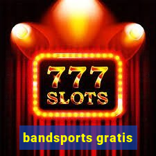 bandsports gratis